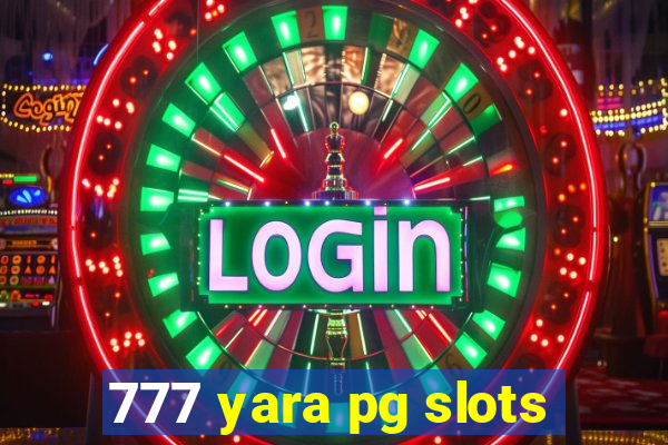 777 yara pg slots